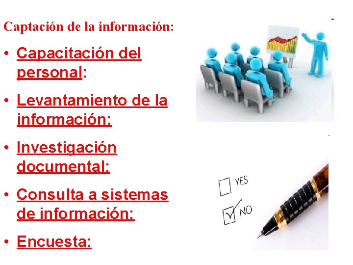 Captación de la información: • Capacitación del personal: • Levantamiento de la información: •