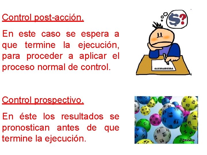 Control post-acción. En este caso se espera a que termine la ejecución, para proceder