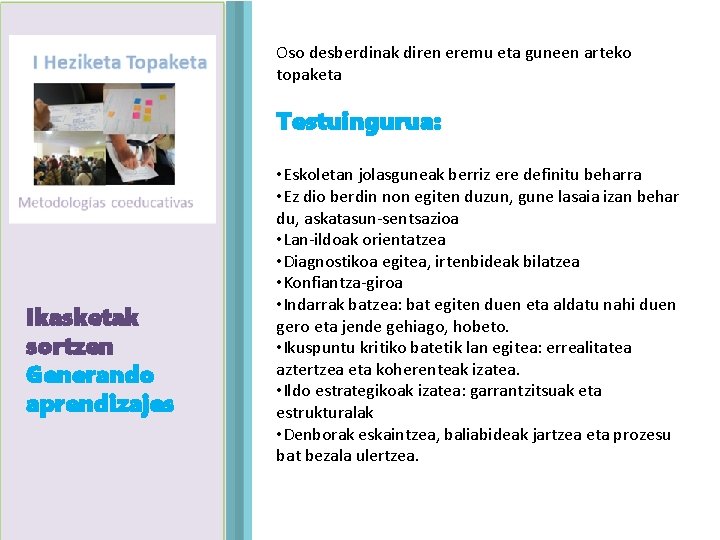 Oso desberdinak diren eremu eta guneen arteko topaketa Testuingurua: Ikasketak Agenda sortzen Generando aprendizajes