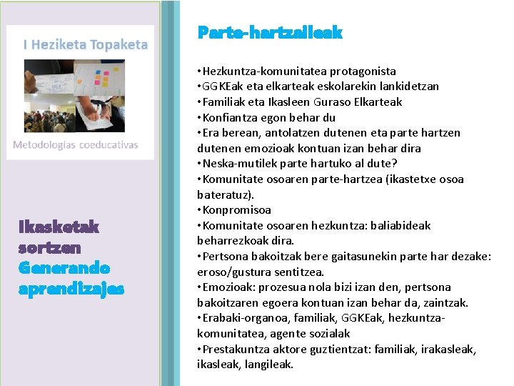 Parte-hartzaileak Ikasketak Agenda sortzen Generando aprendizajes • Hezkuntza-komunitatea protagonista • GGKEak eta elkarteak eskolarekin