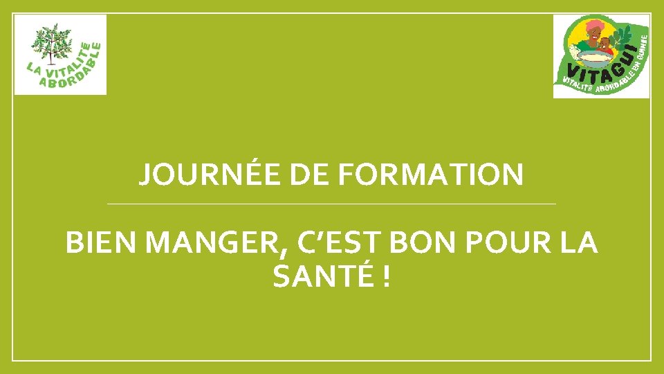 JOURNÉE DE FORMATION BIEN MANGER, C’EST BON POUR LA SANTÉ ! 