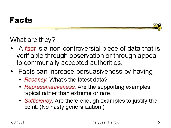 Facts What are they? A fact is a non-controversial piece of data that is