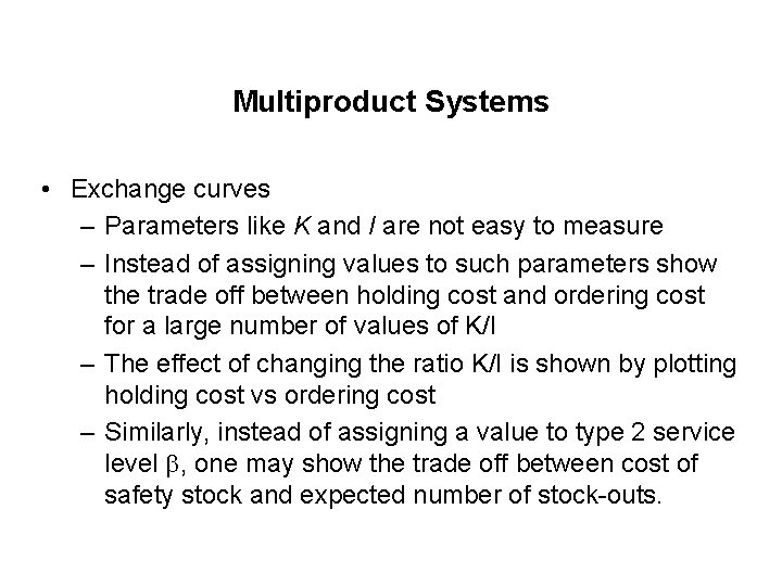 Multiproduct Systems • Exchange curves – Parameters like K and I are not easy
