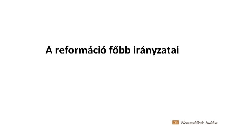 A reformáció főbb irányzatai 