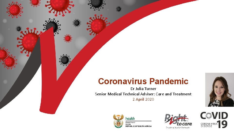 Coronavirus Pandemic Dr Julia Turner Senior Medical Technical Adviser: Care and Treatment 2 April