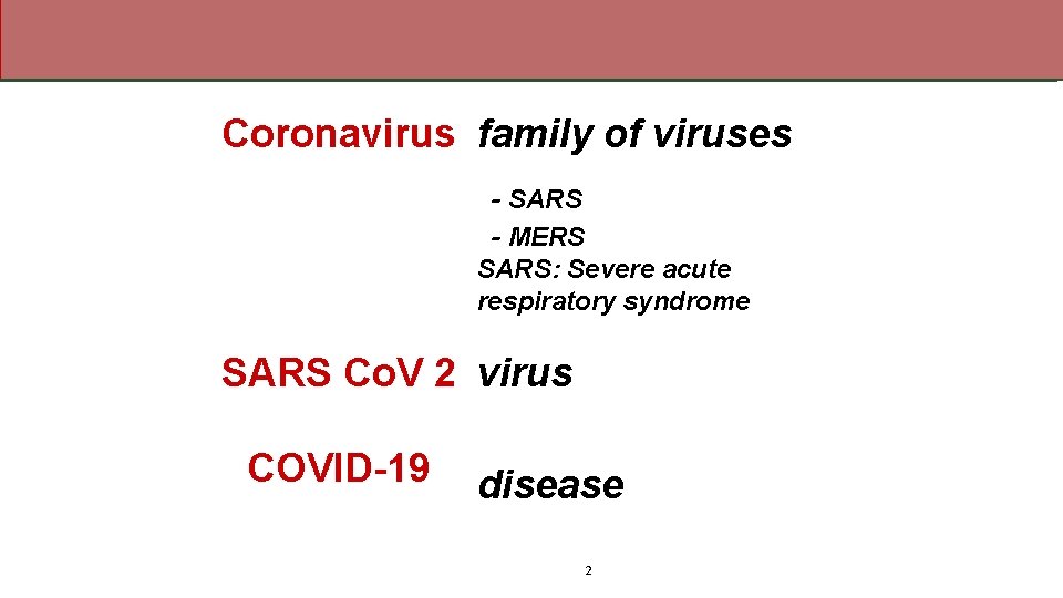 Coronavirus family of viruses - SARS - MERS SARS: Severe acute respiratory syndrome SARS