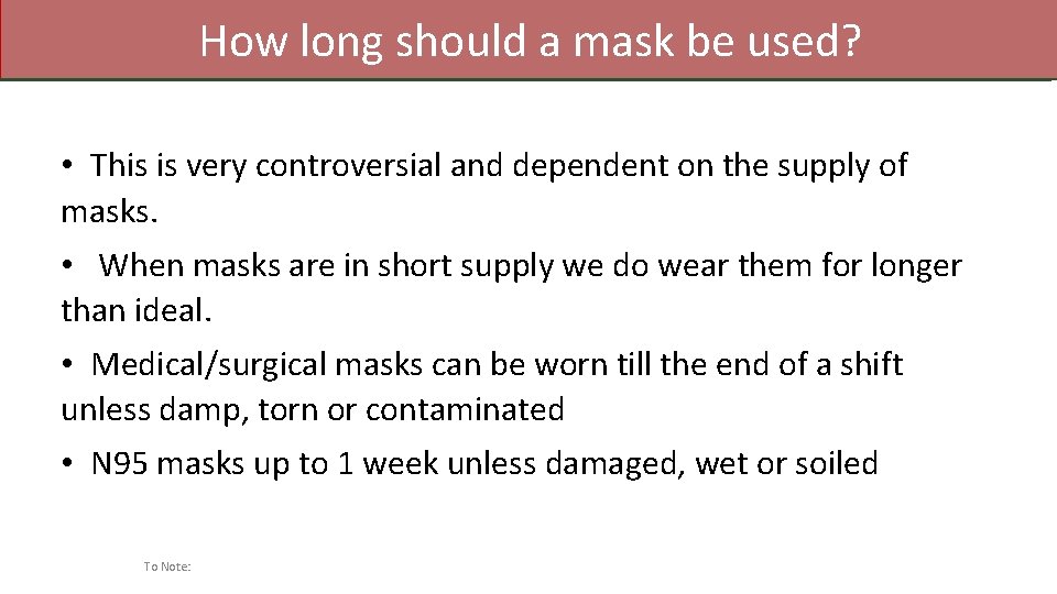 How long should a mask be used? • This is very controversial and dependent