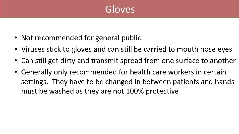 Gloves • • Not recommended for general public Viruses stick to gloves and can