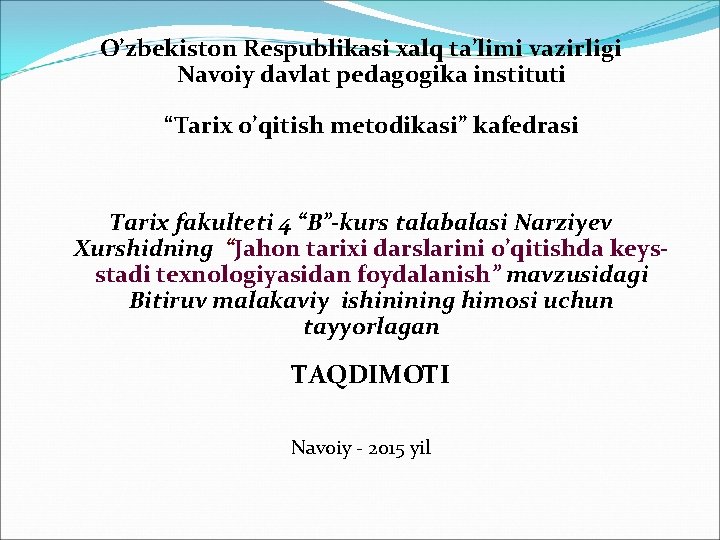 O’zbekiston Respublikasi xalq ta’limi vazirligi Navoiy davlat pedagogika instituti “Tarix o’qitish metodikasi” kafedrasi Тarix