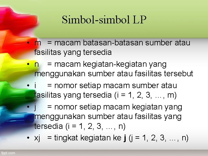 Simbol-simbol LP • m = macam batasan-batasan sumber atau fasilitas yang tersedia • n