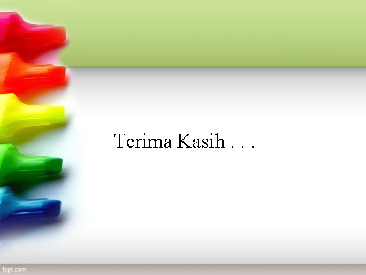 Terima Kasih. . . 