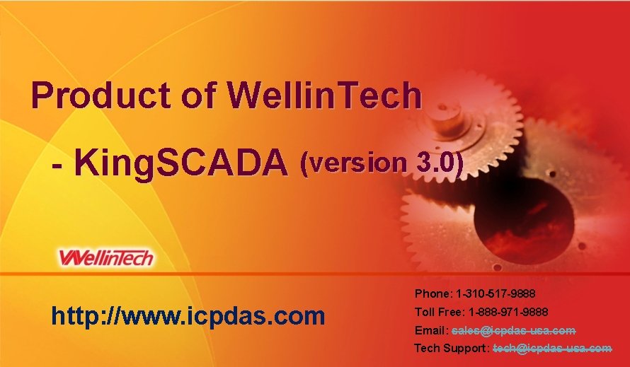 Product of Wellin. Tech - King. SCADA (version 3. 0) Phone: 1 -310 -517 Product of Wellin. Tech - King. SCADA (version 3. 0) Phone: 1 -310 -517
