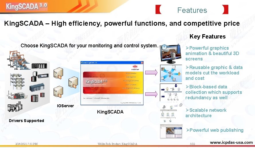 Features King. SCADA – High efficiency, powerful functions, and competitive price Key Features Choose Features King. SCADA – High efficiency, powerful functions, and competitive price Key Features Choose