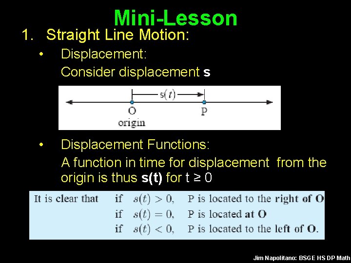 Mini-Lesson 1. Straight Line Motion: • Displacement: Consider displacement s • Displacement Functions: A