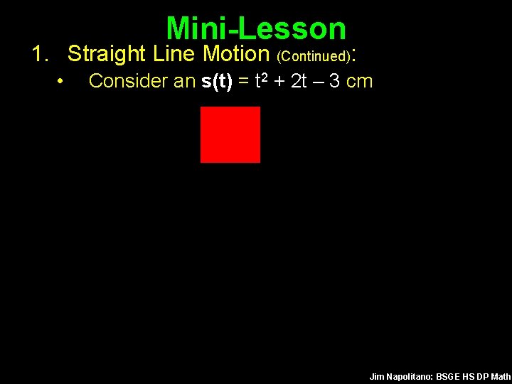 Mini-Lesson 1. Straight Line Motion (Continued): • Consider an s(t) = t 2 +