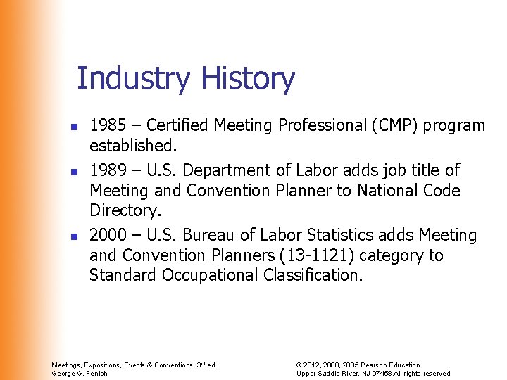 Industry History n n n 1985 – Certified Meeting Professional (CMP) program established. 1989 Industry History n n n 1985 – Certified Meeting Professional (CMP) program established. 1989