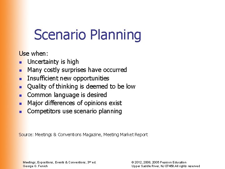 Scenario Planning Use when: n Uncertainty is high n Many costly surprises have occurred Scenario Planning Use when: n Uncertainty is high n Many costly surprises have occurred