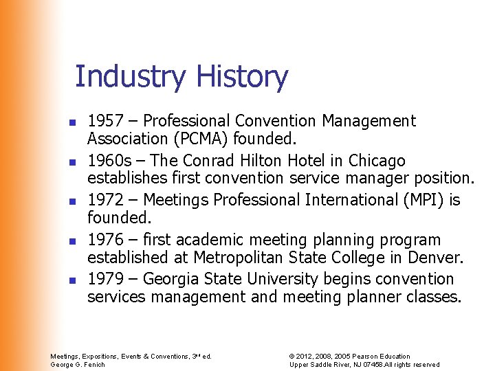 Industry History n n n 1957 – Professional Convention Management Association (PCMA) founded. 1960 Industry History n n n 1957 – Professional Convention Management Association (PCMA) founded. 1960