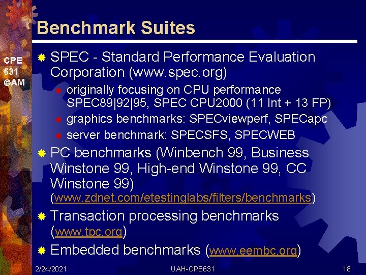 Benchmark Suites CPE 631 AM ® SPEC - Standard Performance Evaluation Corporation (www. spec.