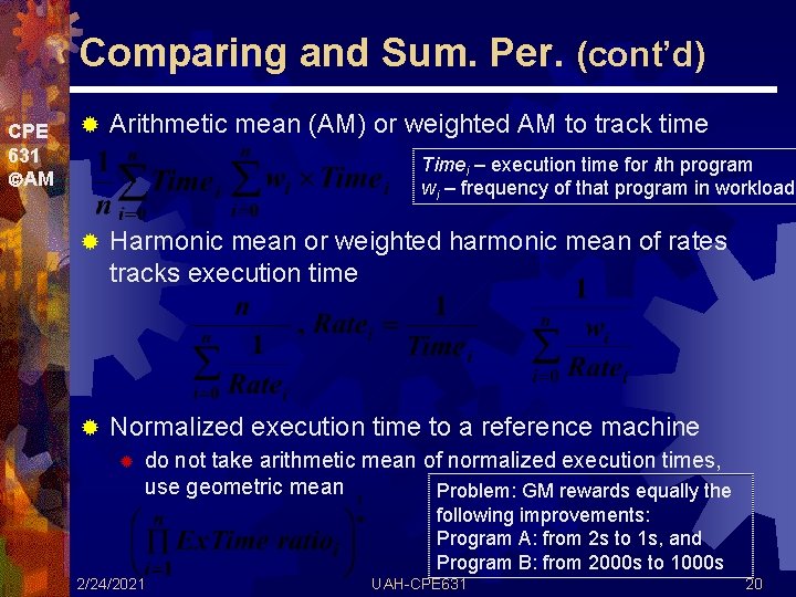 Comparing and Sum. Per. (cont’d) CPE 631 AM ® Arithmetic mean (AM) or weighted