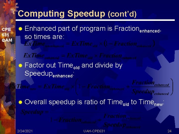 Computing Speedup (cont’d) CPE 631 AM ® Enhanced part of program is Fractionenhanced, so