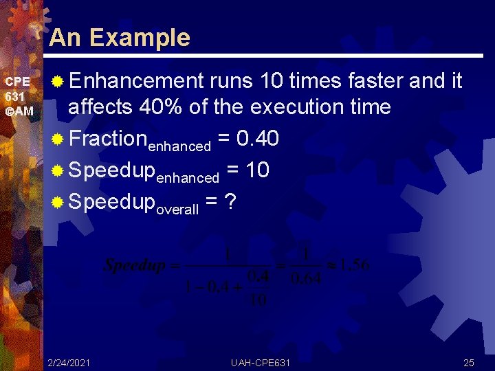 An Example CPE 631 AM ® Enhancement runs 10 times faster and it affects