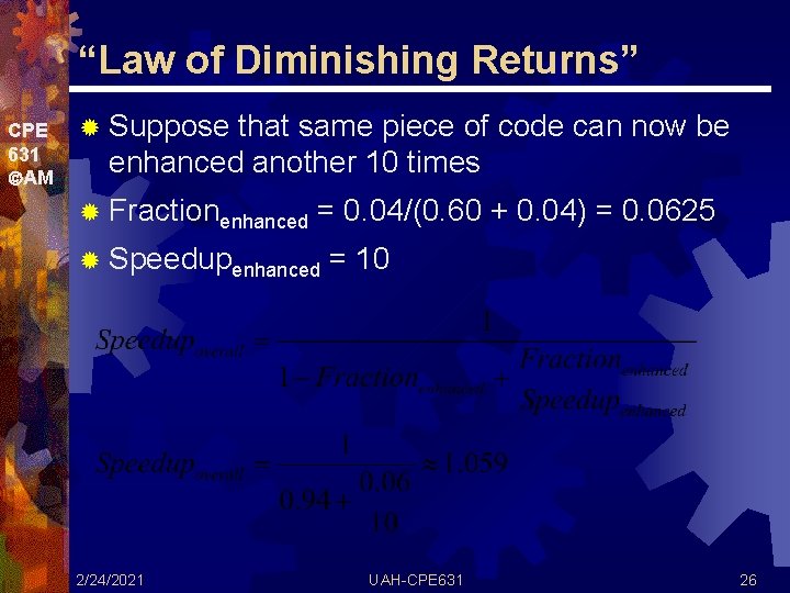 “Law of Diminishing Returns” CPE 631 AM ® Suppose that same piece of code