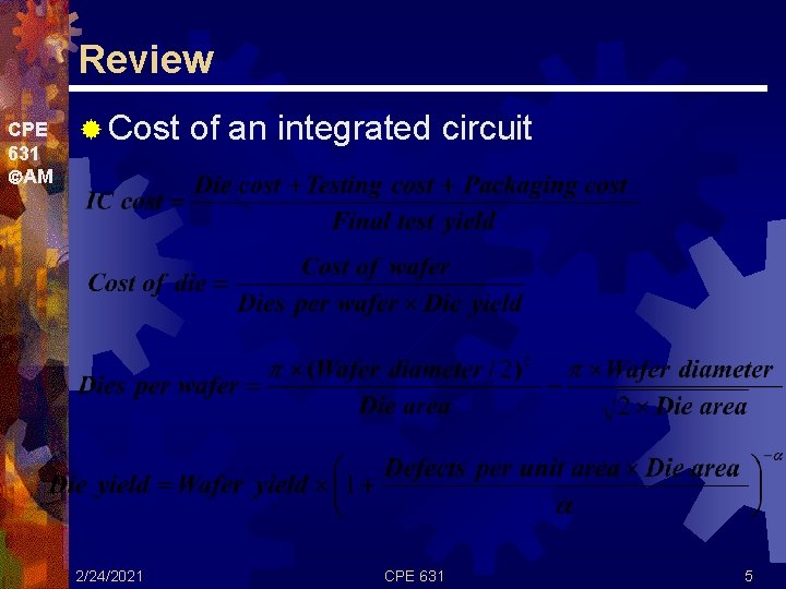 Review CPE 631 AM ® Cost 2/24/2021 of an integrated circuit CPE 631 5