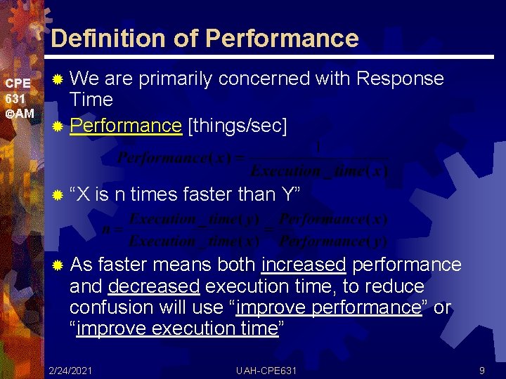 Definition of Performance CPE 631 AM ® We are primarily concerned with Response Time