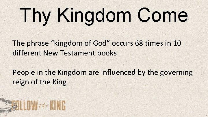 Thy Kingdom Come The phrase “kingdom of God” occurs 68 times in 10 different