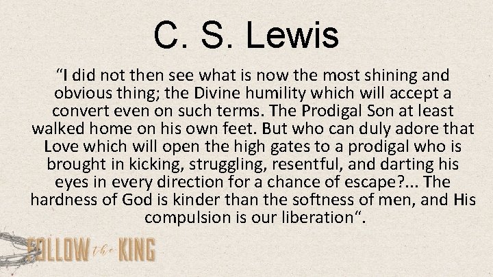 C. S. Lewis “I did not then see what is now the most shining