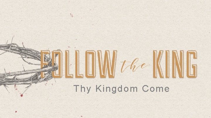 Thy Kingdom Come 