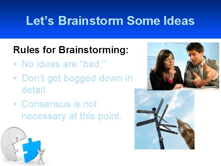 Let’s Brainstorm Some Ideas Rules for Brainstorming: • No ideas are “bad. ” •