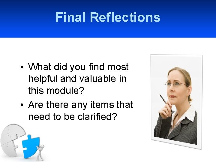 Final Reflections • What did you find most helpful and valuable in this module?
