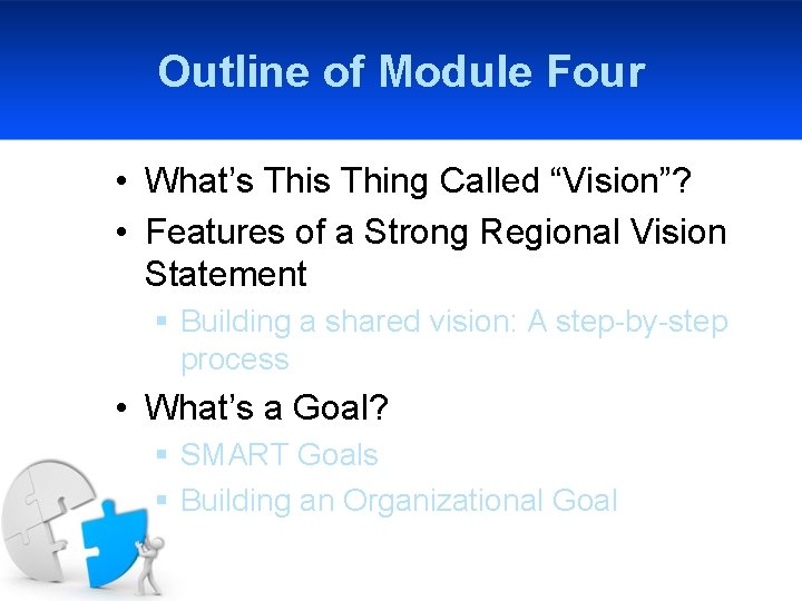 Outline of Module Four • What’s Thing Called “Vision”? • Features of a Strong