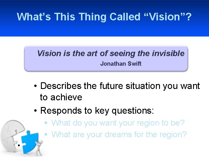 What’s Thing Called “Vision”? Vision is the art of seeing the invisible Jonathan Swift