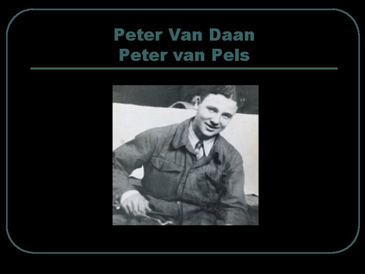Peter Van Daan Peter van Pels 