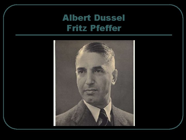 Albert Dussel Fritz Pfeffer 