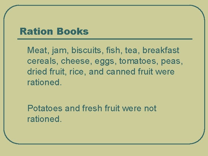 Ration Books l Meat, jam, biscuits, fish, tea, breakfast cereals, cheese, eggs, tomatoes, peas,