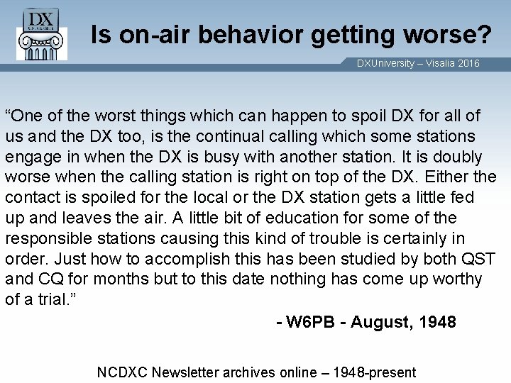 Is on-air behavior getting worse? DXUniversity – Visalia 2016 “One of the worst things Is on-air behavior getting worse? DXUniversity – Visalia 2016 “One of the worst things
