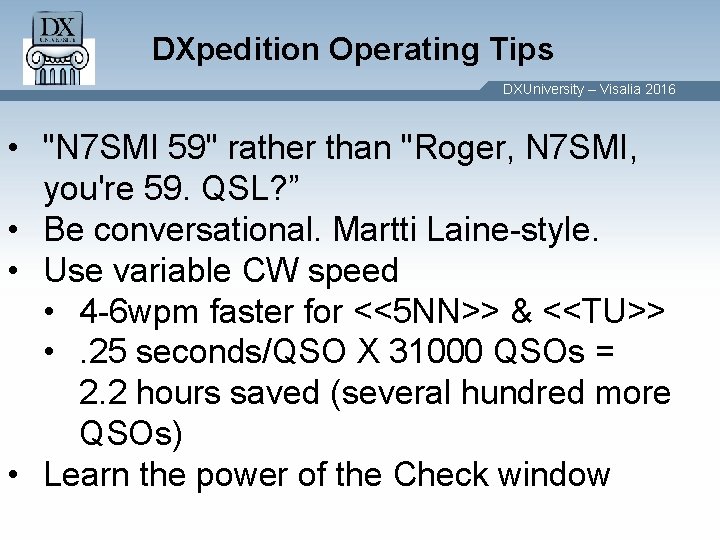 DXpedition Operating Tips DXUniversity – Visalia 2016 • "N 7 SMI 59" rather than DXpedition Operating Tips DXUniversity – Visalia 2016 • "N 7 SMI 59" rather than