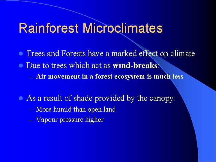 Rainforest Microclimates Trees and Forests have a marked effect on climate l Due to