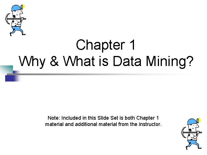 Chapter 1 Why What is Data Mining Note