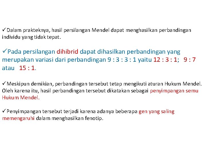 üDalam prakteknya, hasil persilangan Mendel dapat menghasilkan perbandingan individu yang tidak tepat. üPada persilangan