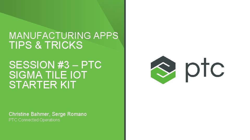 MANUFACTURING APPS TIPS & TRICKS SESSION #3 – PTC SIGMA TILE IOT STARTER KIT