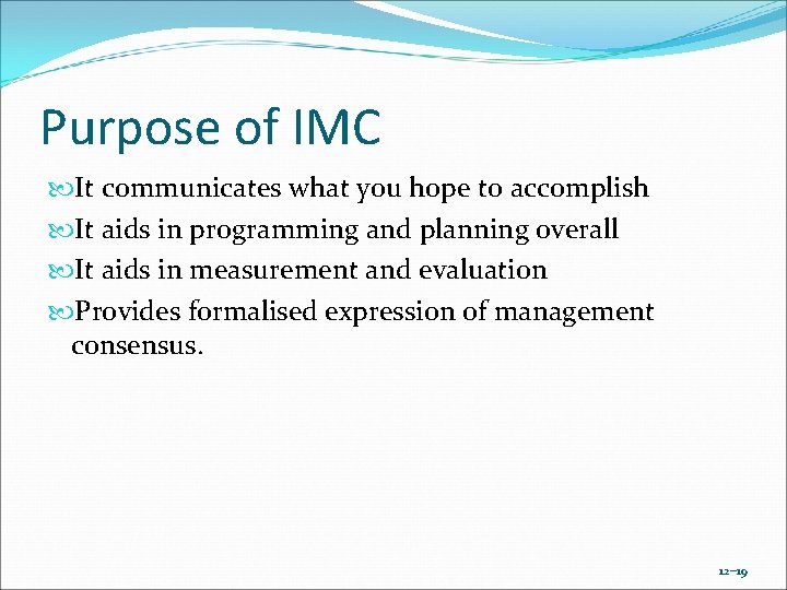Purpose of IMC It communicates what you hope to accomplish It aids in programming Purpose of IMC It communicates what you hope to accomplish It aids in programming
