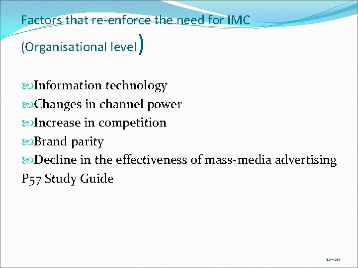 Factors that re-enforce the need for IMC (Organisational level ) Information technology Changes in Factors that re-enforce the need for IMC (Organisational level ) Information technology Changes in