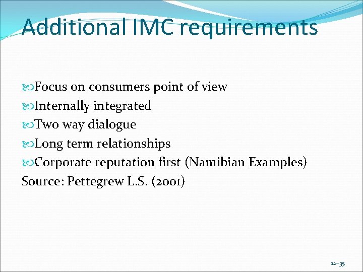 Additional IMC requirements Focus on consumers point of view Internally integrated Two way dialogue Additional IMC requirements Focus on consumers point of view Internally integrated Two way dialogue