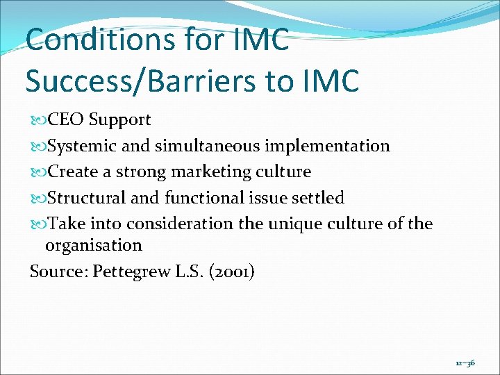 Conditions for IMC Success/Barriers to IMC CEO Support Systemic and simultaneous implementation Create a Conditions for IMC Success/Barriers to IMC CEO Support Systemic and simultaneous implementation Create a