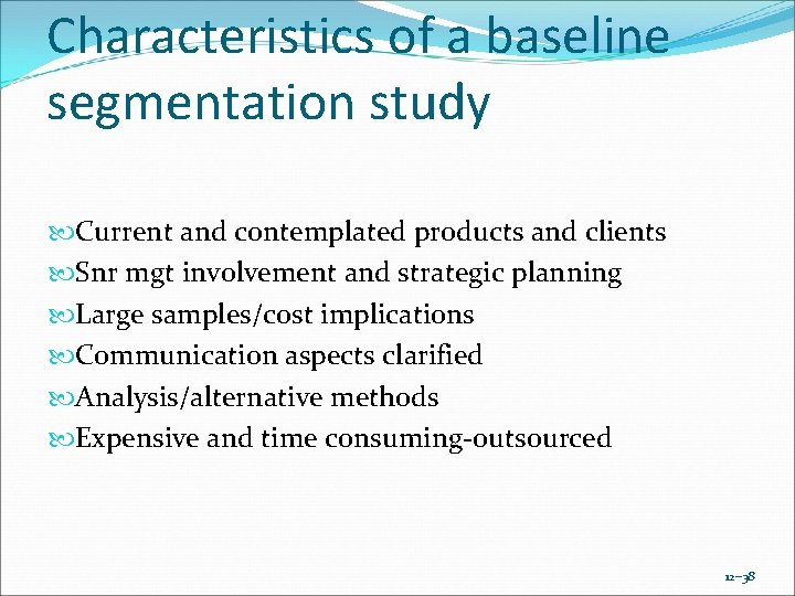 Characteristics of a baseline segmentation study Current and contemplated products and clients Snr mgt Characteristics of a baseline segmentation study Current and contemplated products and clients Snr mgt